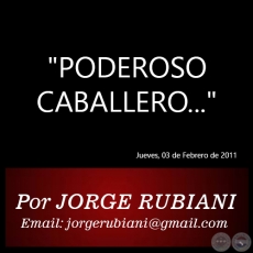 PODEROSO CABALLERO... - Por JORGE RUBIANI - Jueves, 03 de Febrero de 2011